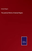 The poetical Works of Samuel Rogers