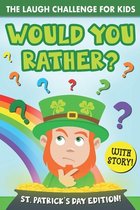 The Laugh Challenge for Kids: Would You Rather? - St. Patrick's Day Edition