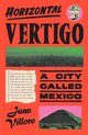 Horizontal Vertigo A City Called Mexico