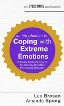 An Introduction to Coping with Extreme Emotions A Guide to Borderline or Emotionally Unstable Personality Disorder An Introduction to Coping series