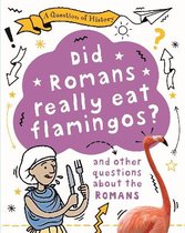 A Question of History-A Question of History: Did Romans really eat flamingos? And other questions about the Romans