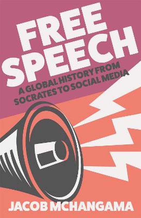 Boekomslag: 'Free Speech: A Global History from Socrates to Social Media' met een megafoon en bliksemschichten op een roze en oranje achtergrond.