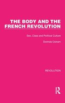 Routledge Library Editions: Revolution-The Body and the French Revolution