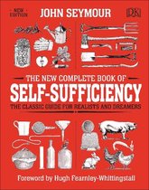The New Complete Book of Self-Sufficiency : The Classic Guide for Realists and Dreamers
