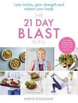 The 21 Day Blast Plan Lose weight, lose inches, gain strength and reboot your body