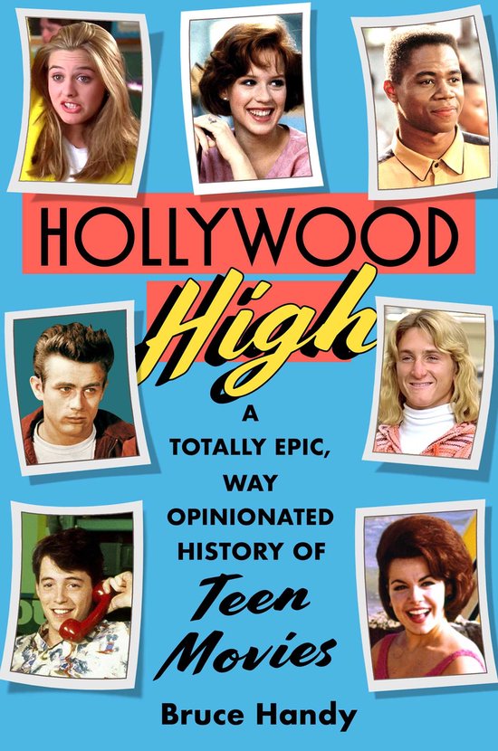 Boekomslag 'Hollywood High', met zes hoofdrolspelers uit tienerfilms. Tekst: 'Hollywood High, A Totally Epic, Way Opinionated History of Teen Movies'.