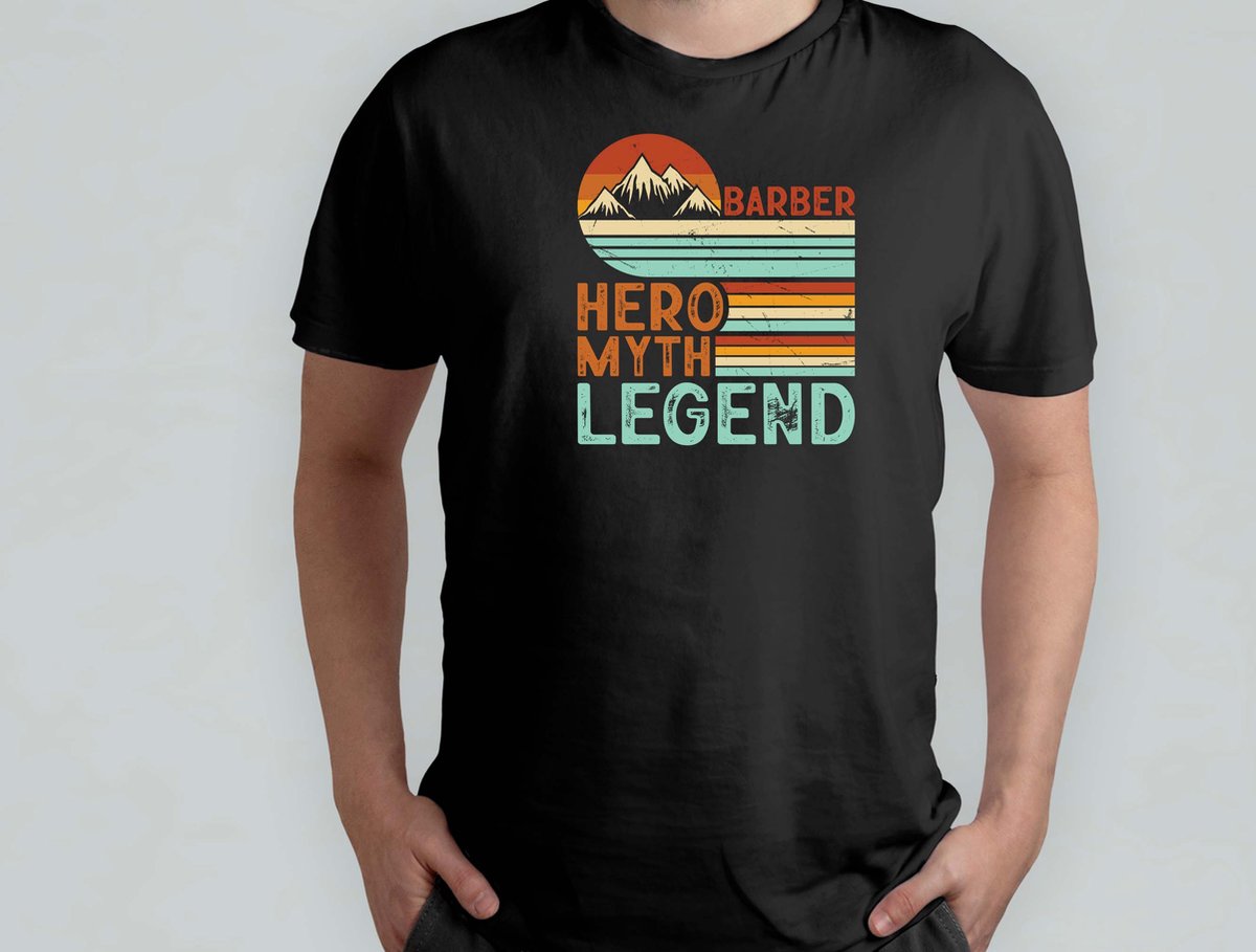 Barber Hero Myth Legend - T Shirt - BarberLife - FreshFade - BarberShopVibes - HairArt - BarbierLeven - StrakkeFade - BarbierShopStijl - HaarKunst