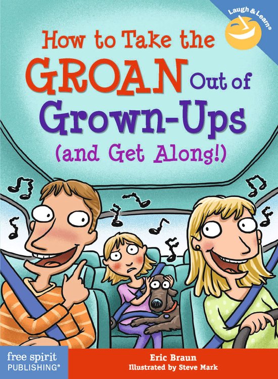How to Take the Groan Out of Grown-Ups (and Get Along!) - cover
