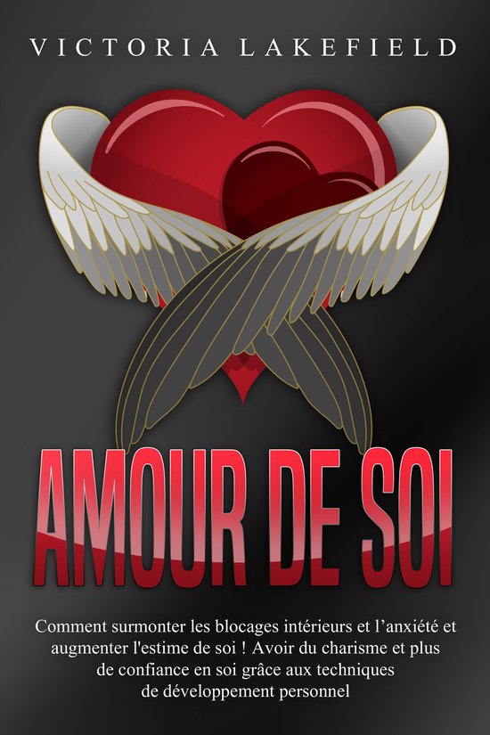 Amour de soi: Comment surmonter les blocages intérieurs et  ... - cover
