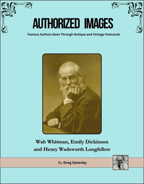 Authorized Images: Famous Authors Seen Through Antique and Vintage Postcards, Spotlight Edition 21 - Authorized Images, Famous Authors Seen Through Antique and Vintage Postcards