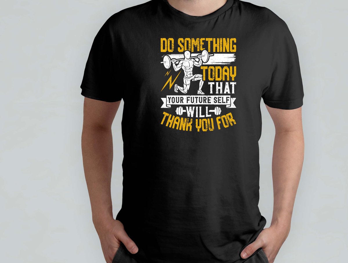 Do something today - T Shirt - GymLife - WorkoutGoals - FitnessAddict - LiftHeavy - SportschoolLeven - TrainingsDoelen - KrachtTraining - ZwaarTillen