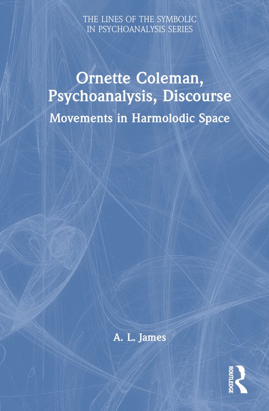 The Lines of the Symbolic in Psychoanalysis Series- Ornette  ... - cover