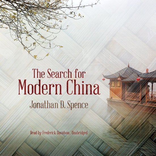 Couverture du livre 'The Search for Modern China' par Jonathan D. Spence. Avec architecture chinoise et une branche.