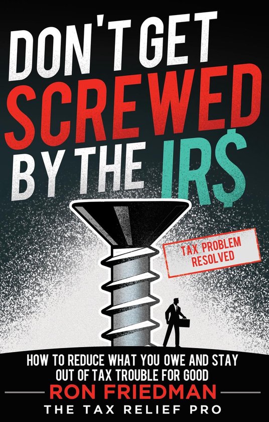 Don't Get Screwed by the IRS - cover