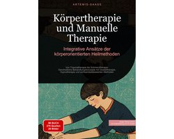 Therapie (DE) 1 - Körpertherapie und Manuelle Therapie: Integrative Ansätze der körperorientierten Heilmethoden