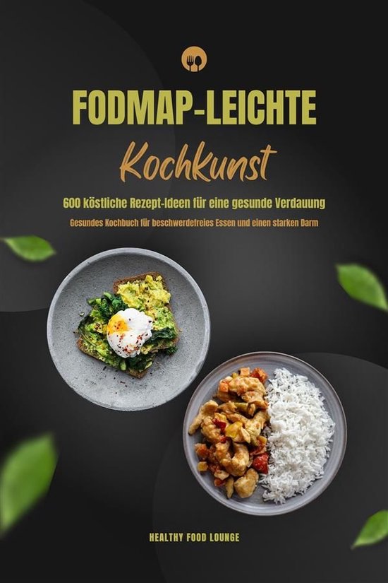 FODMAP-leichte Kochkunst: 600 köstliche Rezept-Ideen für e ... - cover