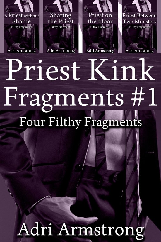 Filthy Fragments 19 - Priest Kink Fragments #1