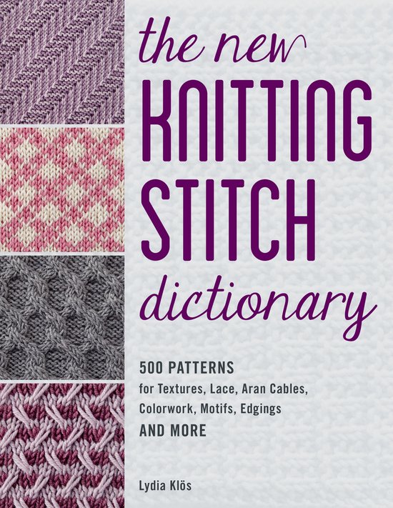 Boekomslag met de titel 'the new KNITTING STITCH dictionary' door Lydia Klös, met vier gebreide patronen: lila visgraat, roze en wit hartjespatroon, grijs kabelpatroon en lila-paars geometrisch patroon.