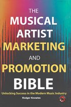 Independent Music Series 1 - The Musical Artist Marketing and Promotion Bible