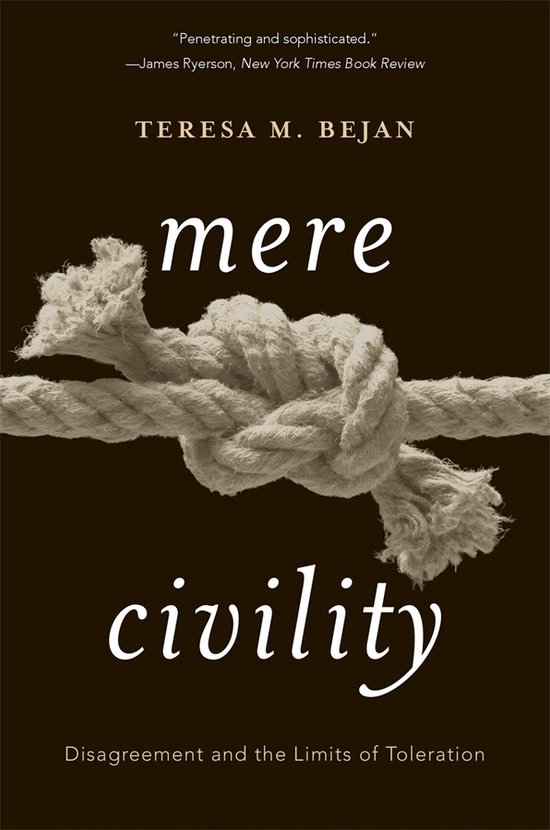 Boekhoes met de titel 'Mere Civility: Disagreement and the Limits of Toleration' van Teresa M. Bejan, met een dik touw dat in een knoop is gelegd tegen een donkere achtergrond.