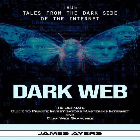 Dark Web: True Tales From the Dark Side of the Internet (The ... - cover