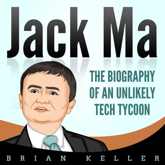 Jack Ma: The Biography of an Unlikely Tech Tycoon - cover