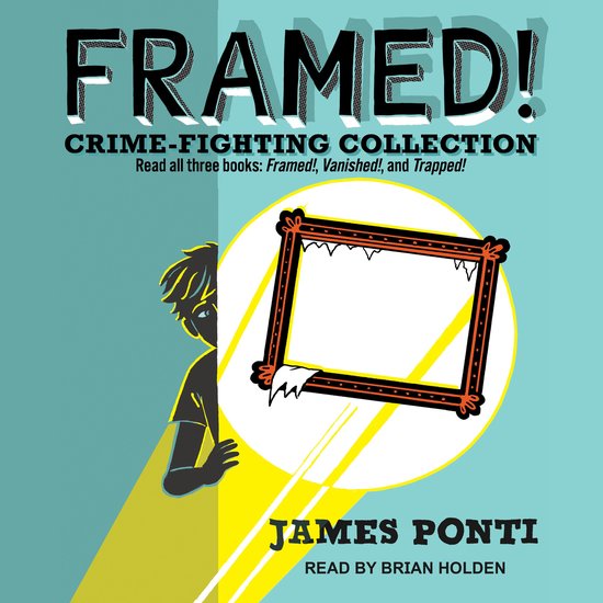 Boekcover met de titel "FRAMED! CRIME-FIGHTING COLLECTION" van James Ponti. Een glimlachend kind kijkt om de hoek, een schets van een lijst met ijspegels erin.