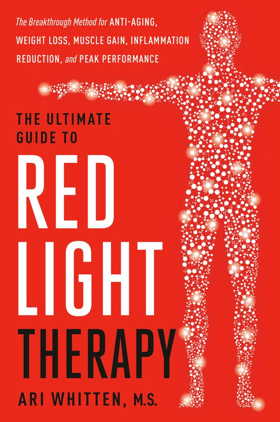 The Ultimate Guide to Red Light Therapy, Revised Edition