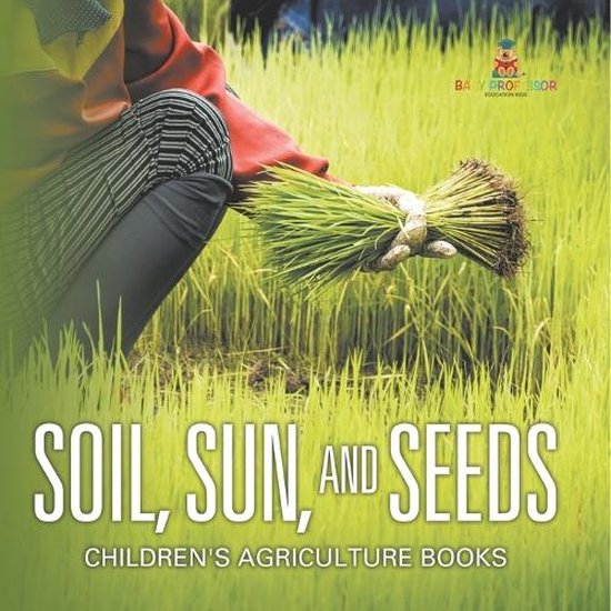 Soil, Sun, and Seeds - Children's Agriculture Books - cover