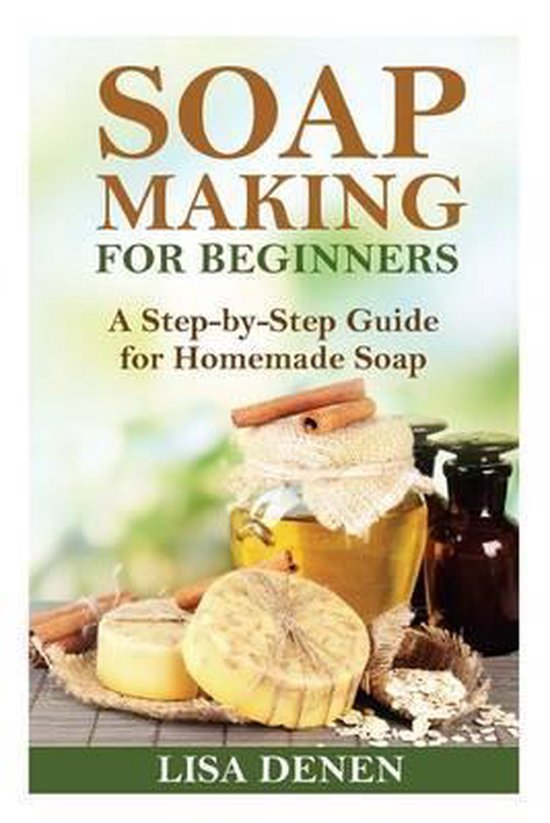 Soap Making for Beginners, Lisa Denen 9781519798305 Boeken