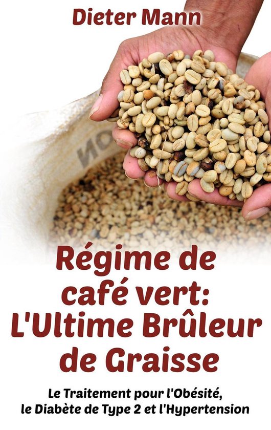 Régime de café vert: L'Ultime Brûleur de Graisse - cover