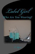 Label Girl (Who Are You Wearing?)