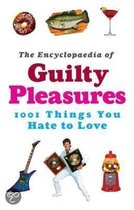 The Encyclopaedia Of Guilty Pleasures