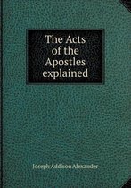 The Acts of the Apostles explained