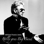 William Francis Jones - Billy Goes Big Band