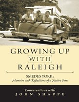 Growing Up With Raleigh: Smedes York Memoirs and Reflections of a Native Son, Conversations With John Sharpe