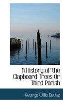 A History of the Clapboard Trees or Third Parish