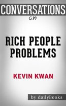 Rich People Problems (Crazy Rich Asians Trilogy): by Kevin Kwann Conversation Starters