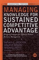 Managing Knowledge for Sustained Competitive Advantage