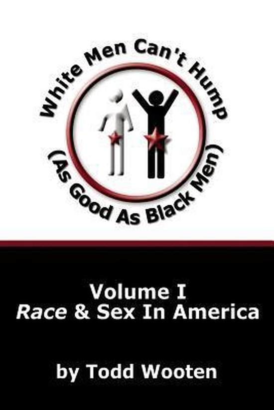 White Men Can't Hump (As Good As Black Men): Volume I - cover
