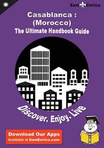 Ultimate Handbook Guide to Casablanca : (Morocco) Travel Guide