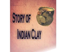 Story of Indian Clay