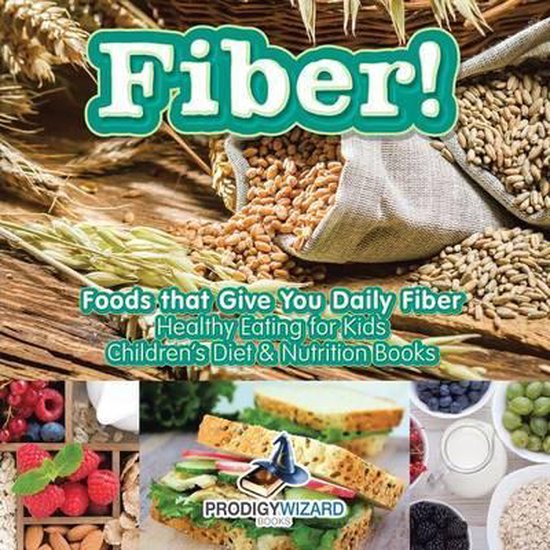 Bol Com Fiber Foods That Give You Daily Fiber Healthy Eating For Kids Children S Diet bol com