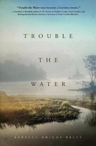 Trouble The Water