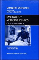 Orthopedic Emergencies, An Issue Of Emergency Medicine Clini