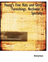 Young's Fine Hats and Gents' Furnishings. Neckwear a Specialty.