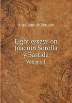 Eight essays on Joaquin Sorolla y Bastida Volume 1