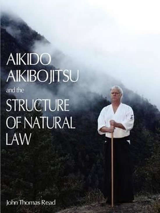 Aikido, Aikibojitsu, and the Structure of Natural Law - cover