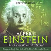 Albert Einstein : The Genius Who Failed School - Biography Book Best Sellers Children's Biography Books