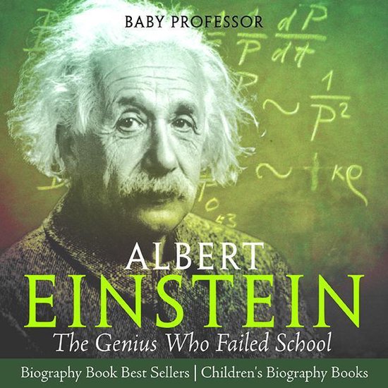 Albert Einstein : The Genius Who Failed School - Biography B ... - cover